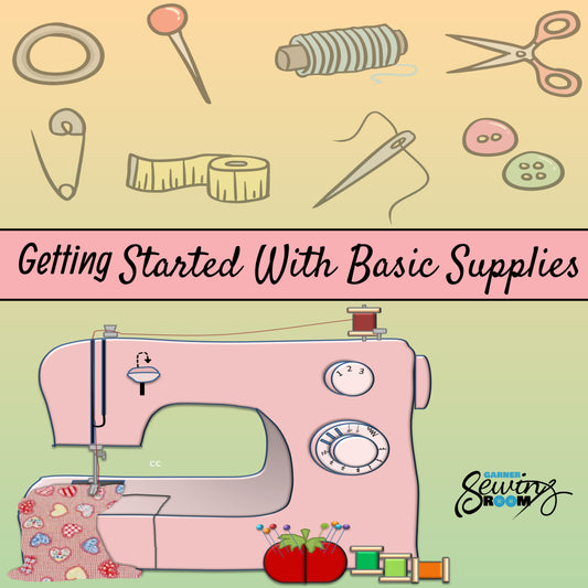 Introduction to Sewing: Getting Started with Basic Supplies