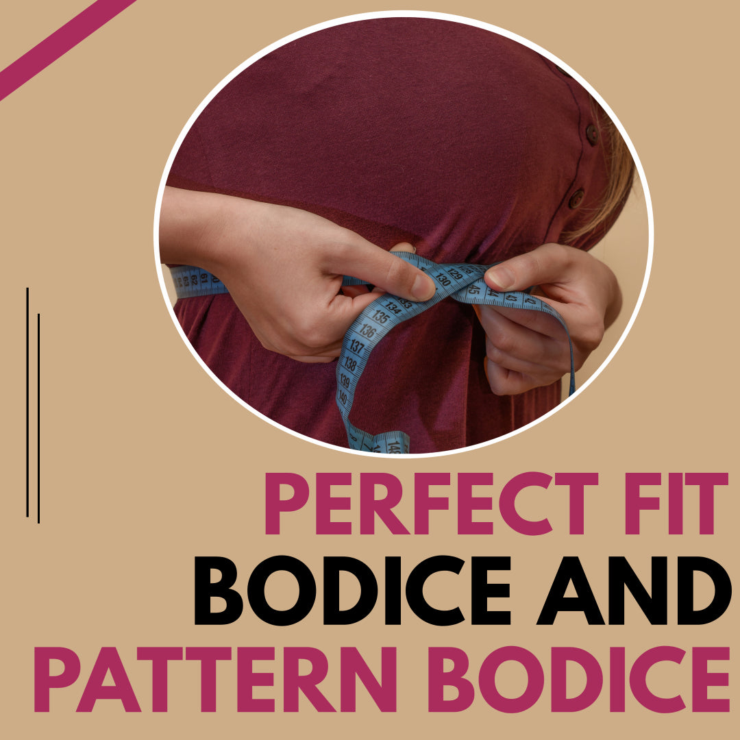 Perfect Fit Bodice and Pattern Bodice