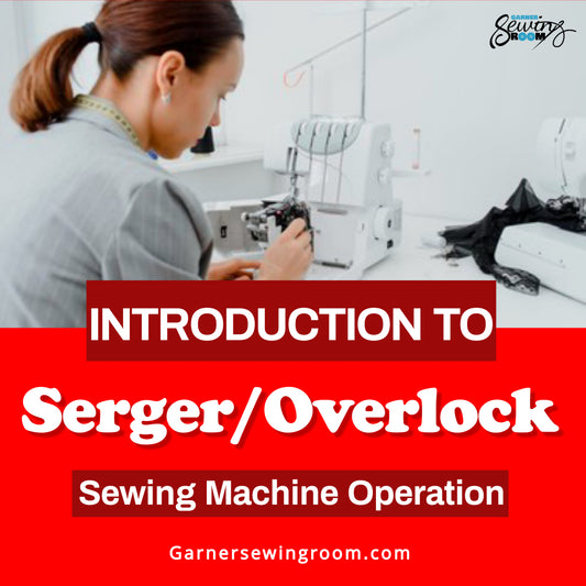 Introduction to Serger/Overlock Sewing Machine