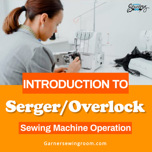 Introduction to Serger/Overlock Sewing Machine Operation